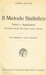Il Metodo Statistico. Teoria E Applicazioni Alle Scienze Naturali, Alle Scienze Sociali E All'Arte. Con Diagrammi E Tavole Numeriche