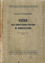 Guida alle Esercitazioni Pratiche di Agricoltura. Per le Scuole a Tipo Agrario