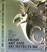 Irish Art And Architecture. From Prehistory To The Present