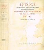 Indice delle materie contenute nei primi quindici volumi dei discorsi e radiomessaggi di sua santità pio XII. 2 Marzo 1939- 1 marzo 1954