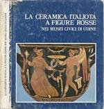 La ceramica italiota a figure rosse. Nei musei civici di Udine