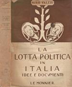 La Lotta Politica in Italia. Dall' Unità al 1925. Idee e Documenti