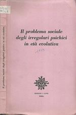 Il problema sociale degli irregolari psichici in età evolutiva