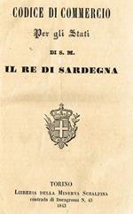 Codice Di Commercio Per Gli Stati Di S.M.Il Re Di Sardegna