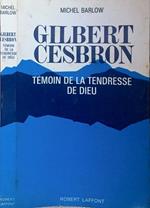 Gilbert Cesbron. Témoin de la tendresse de Dieu