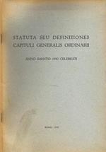 Statuta seu Definitiones Capituli Generalis OrdinarII. Anno Sacro 1950 Celebrati