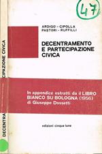 Decentramento e partecipazione civica. in appendice estratti da il libro bianco su bologna 1956