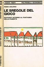 Le Sregole Del Gioco. Racconti Intorno Al Fantasma Della Pubertà