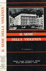 Il seme della violenza. Vi legislatura