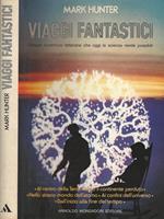 Viaggi fantastici. Cinque avventure letterarie che oggi la scienza rende possibili