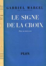 Le Signe De La Croix. Piece En Trois Actes