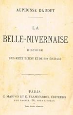 La Belle Nivernaise. Histoire D'Un Vieux Bateau Et De Son Equipage