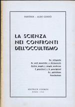 La Scienza nei Confronti dell'Occultismo. La Telepatia, le Arti Mantiche o Divinatorie, Antica Magia e Magia Moderna, i Guaritori e le Guarigioni, lo Spiritismo, Conclusione