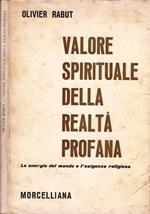 Valore spirituale della realtà profana. Le energie del mondo e l’esigenza religiosa