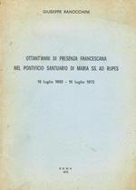 Ottant'Anni Di Presenza Francescana Nel Pontificio Santuario Di Maria Ss.Ad Rupes. 16 Luglio 1892-16 Luglio 1972. Discorso Commemorativo Tenuto Nella Basilica Di S.Giuseppe L'8 Ottobre 1972