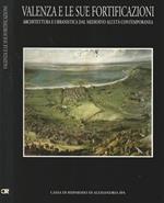 Valenza e le sue fortificazioni. architettura e urbanistica dal Medioevo all'età contemporanea