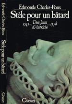 Stele Pour Un Batard. Don Juan D'Autriche 1545-1578