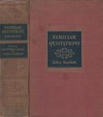 Familiar Quotations. A Collectionn of Passages, Phrases, and Proverbs Traced to Their Sources in Ancient and Modern Literature
