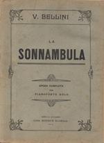 La Sonnambula. Melodramma in Due Atti di Felice Romani. Opera completa per Pianoforte Solo