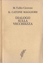 Il Catone maggiore. Dialogo sulla vecchiezza