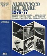 Almanacco Del Mare 1976 77. Annuario di Politica Marinara Marina Militare Cronache e Fatti del Mare Marina Mercantile Cantieristica Noli Pesca Porti Armamento Nautica