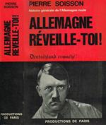 Allemagne Reveille Toi. Histoire Generale De L'Allemagne Nazie