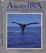 L' altra Argentina. Patagonia e Tierra del fuego