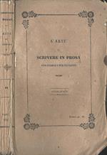 L' Arte Di Scrivere In Prosa Per Esempii E Per Teorie. Istituzioni Di Eloquenza