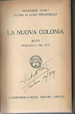 La nuova colonia Volume XXIII. Mito prologo e tre atti