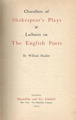 Caracter of Shakespear' s Plays. Lectures on The English Poets