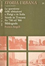 Storia Urbana N. 26. La questione delle abitazioni a Parigi e in Italia. Strade in Toscana fra '700 ed '800. Bibliografie