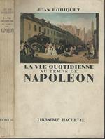 La Vie Quotidienne au temps de Napoléon