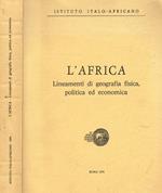 L' Africa. Lineamenti Di Geografia Fisica, Politica Ed Economica