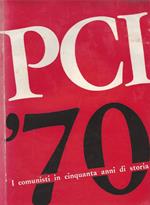 P.C.I. '70. I Comunisti In Cinquanta Anni Di Storia