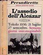 L' assedio di Alcatraz. Toledo 1936: 21 luglio 27 settembre. Settanta giorni inimmaginabili