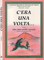 C'era una volta. Fiabe, rime, novelle e racconti, vincitori dell'edizione 1994