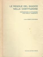 Le regole del giuoco nella Costituzione. disposizioni e attuazioni fra crisi e tramonto