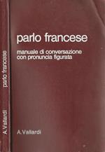 Parlo Francese. Manuale Di Conversazione Con Pronuncia Figurata