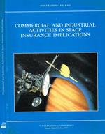 Commercial And Industrial Activities In Space Insurance Implications. 7th INTERNATIONAL CONFERENCE ROME, MARCH 11/12 1993