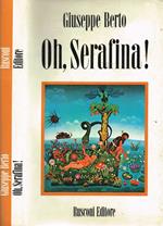 Oh, Serafina!. Fiaba Di Ecologia, Di Manicomio E D'Amore