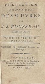 Collection Complete Des Oeuvres de J. J. Rousseau Vol. XIII