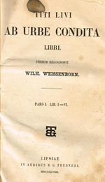 Ab Urbe Condita Libri Pars I Lib.I-Vi. Iterum Recognovit Wilh.Weissenborn