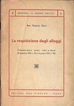 La requisizione degli alloggi. Commento teorico. pratico. critico ai decreti 28 dicembre 1944 n. 415 e 4 giugno 1945 n. 322