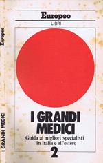 I Grandi Medici. Guida ai Migliori Specialisti in Italia e all'Estero