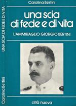 Una scia di fede e di vita. L'ammiraglio Giorgio Bertini