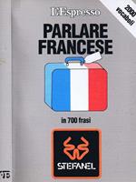 Parlare Francese. In 700 Frasi