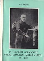 Un grande animatore Padre Giovanni Maria Alfieri. 1807 - 1888