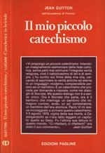 Il mio piccolo catechismo. Dialogo con un bambino