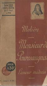 Monsieur de Pourceaugnac- L'amour medecin. Comedi-ballet en trois actes