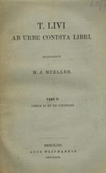 Ab Urbe Condita Libri. Recognovit H.J.Mueller. Pars Ii Libros Iii Et Iiii Continens